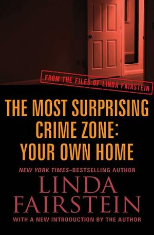 The Most Surprising Crime Zone: Your Own Home by Linda Fairstein