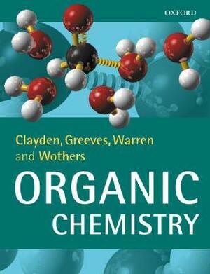 Organic Chemistry by Peter Wothers, Nick Greeves, Stuart Warren, Jonathan Clayden