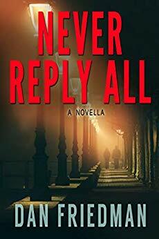 Never Reply All(Agent Bob novella mystery book 0) by Dan Friedman