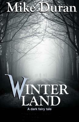 Winterland: A Dark Fairy Tale by Mike Duran