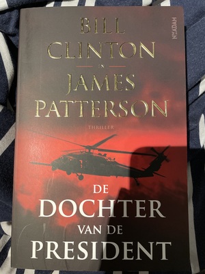 De dochter van de president  by Bill Clinton, James Patterson