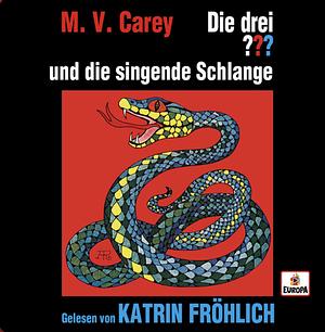 Die drei ??? und die singende Schlange (Die drei Fragezeichen Hörbucher #12) by M.V. Carey