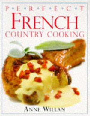 Perfect French country cooking by Anne Willan