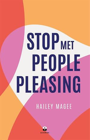 Stop met People Pleasing by Hailey Magee