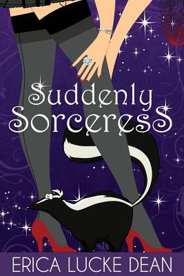 Suddenly Sorceress by Erica Lucke Dean