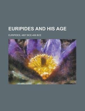 Euripides and His Age by Gilbert Murray