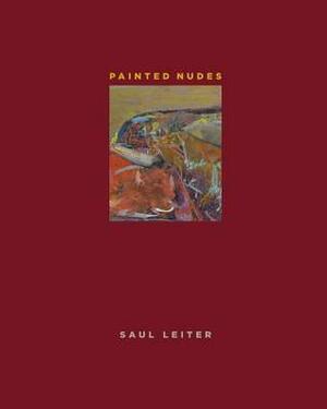 Painted Nudes by Mona Gainer-Salim, Saul Leiter