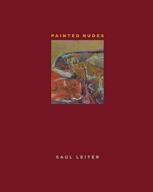 Painted Nudes by Saul Leiter, Mona Gainer-Salim