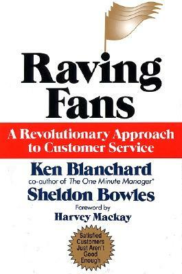 Raving Fans by Kenneth H. Blanchard, Sheldon Bowles