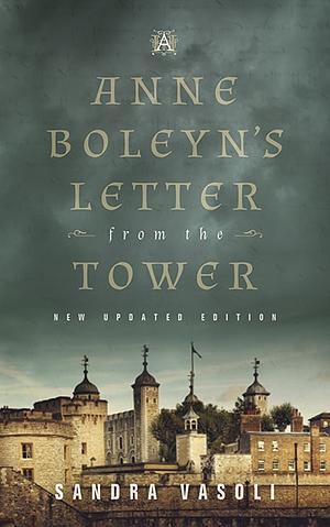 Anne Boleyn's Letter from the Tower: New Updated Edition by Sandra Vasoli