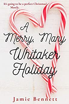 A Merry, Many Whitaker Holiday by Jamie Bennett