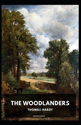 The Woodlanders Illustrated by Thomas Hardy