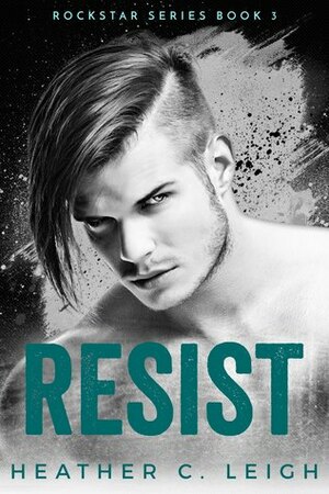 Resist by Heather C. Leigh