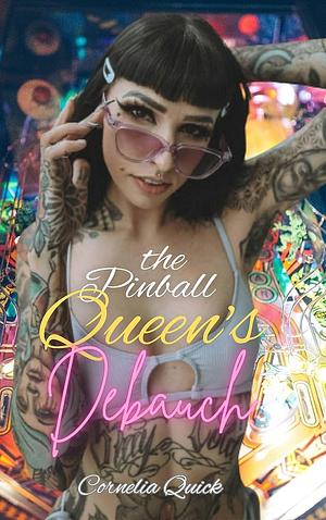 The Pinball Queen's Debauch: a wild MMM+F erotic adventure by Cornelia Quick