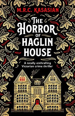 The Horror of Haglin House by M.R.C. Kasasian