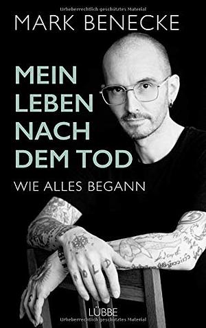 Mein Leben nach dem Tod: wie alles begann by Andreas Hock, Mark Benecke