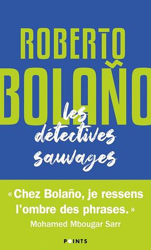 Les détectives sauvages by Roberto Bolaño