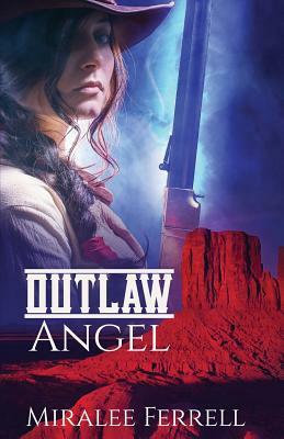 Outlaw Angel by Miralee Ferrell
