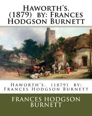 Haworth's. (1879) by: Frances Hodgson Burnett by Frances Hodgson Burnett