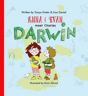 Anna & Evan Meet Charles Darwin by Lina Daniel, Tanya Hutter, Karin Eklund