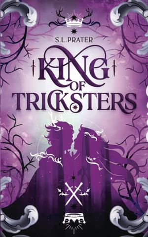 King of Tricksters by S.L. Prater