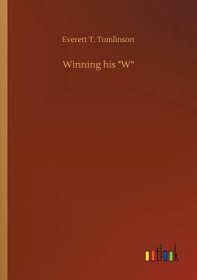 Winning His W by Everett T. Tomlinson