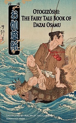 Otogizōshi: The Fairy Tale Book of Dazai Osamu by Joel Cohn, Osamu Dazai, Ralph F. McCarthy