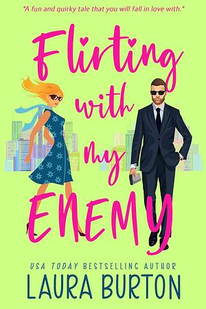 Flirting with my Enemy by Laura Burton