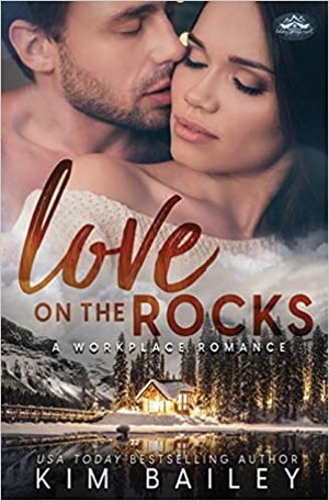 Love on the Rocks by Kim Bailey