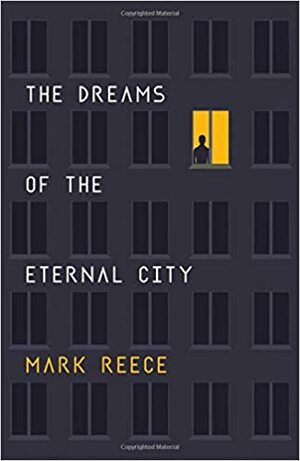 The Dreams of the Eternal City by Mark Reece