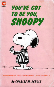 You've Got To Be You, Snoopy by Charles M. Schulz