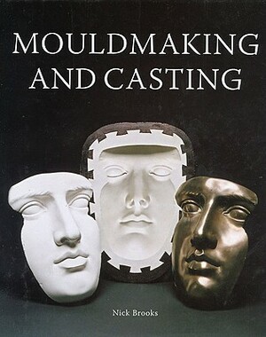 Mouldmaking and Casting by Nick Brooks