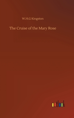 The Cruise of the Mary Rose by W. H. G. Kingston