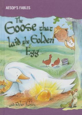 The Goose That Laid the Golden Egg and Other Fables by Victoria Parker