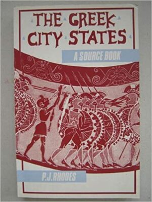 The Greek City States: A Source Book by P.J. Rhodes