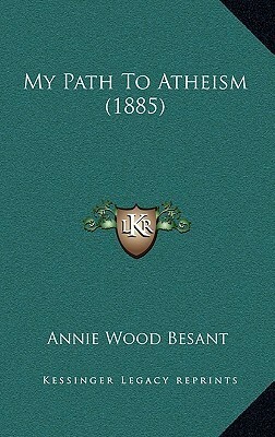 My Path to Atheism by Annie Besant