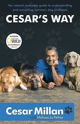 Cesar's Way by Cesar Millan, Melissa Jo Peltier