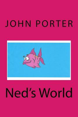 Ned's World by John Porter