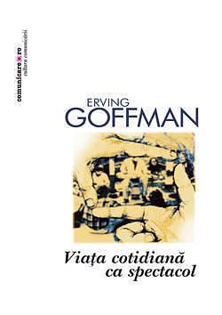 Viața cotidiană ca spectacol by Erving Goffman, Erving Goffman
