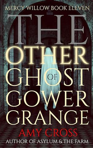 The Other Ghost of Gower Grange by Amy Cross