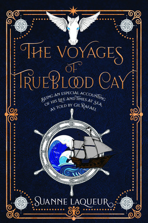 The Voyages of Trueblood Cay by Suanne Laqueur