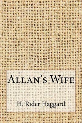 Allan's Wife by H. Rider Haggard