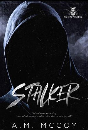 Stalker by A M McCoy