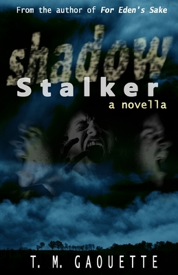 Shadow Stalker by T.M. Gaouette
