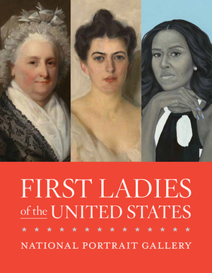 First Ladies of the United States by National Portrait Gallery