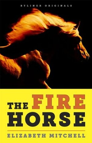 The Fire Horse by Elizabeth Mitchell