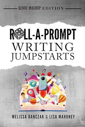 Roll-A-Prompt Writing Journal: Genre Mashup Edition by Melissa Banczak