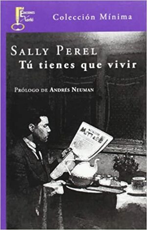 Tú tienes que vivir by Sally Perel, Andrés Neuman