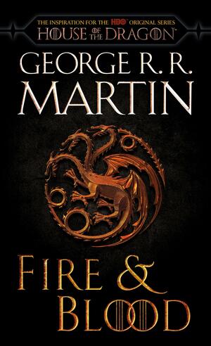Fire & Blood  by George R.R. Martin