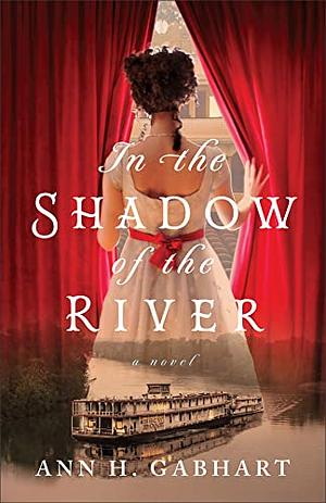 In the Shadow of the River by Ann H. Gabhart